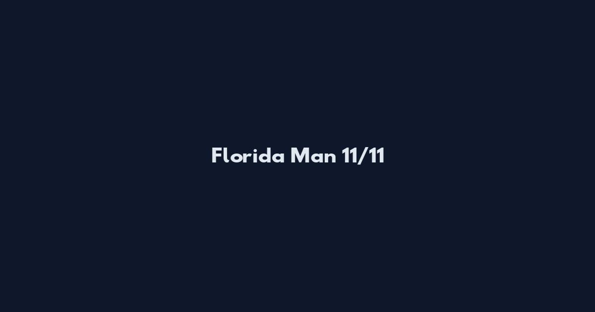 Florida Man 11/11