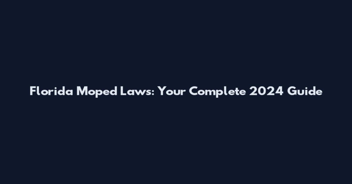 Florida Moped Laws: Your Complete 2024 Guide
