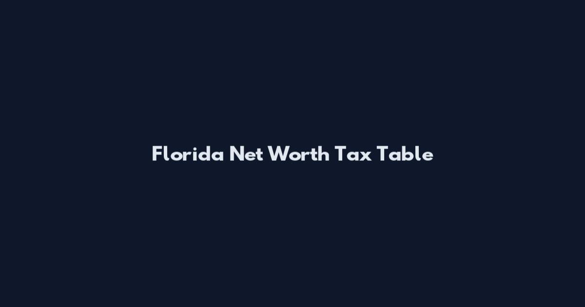 Florida Net Worth Tax Table