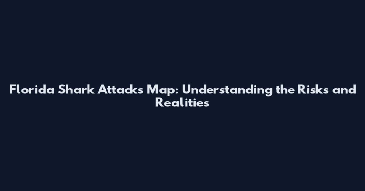 Florida Shark Attacks Map: Understanding the Risks and Realities
