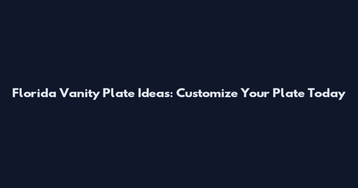 Florida Vanity Plate Ideas: Customize Your Plate Today