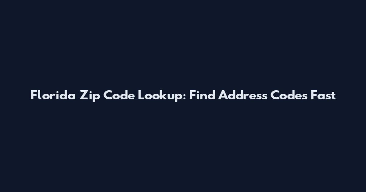Florida Zip Code Lookup: Find Address Codes Fast