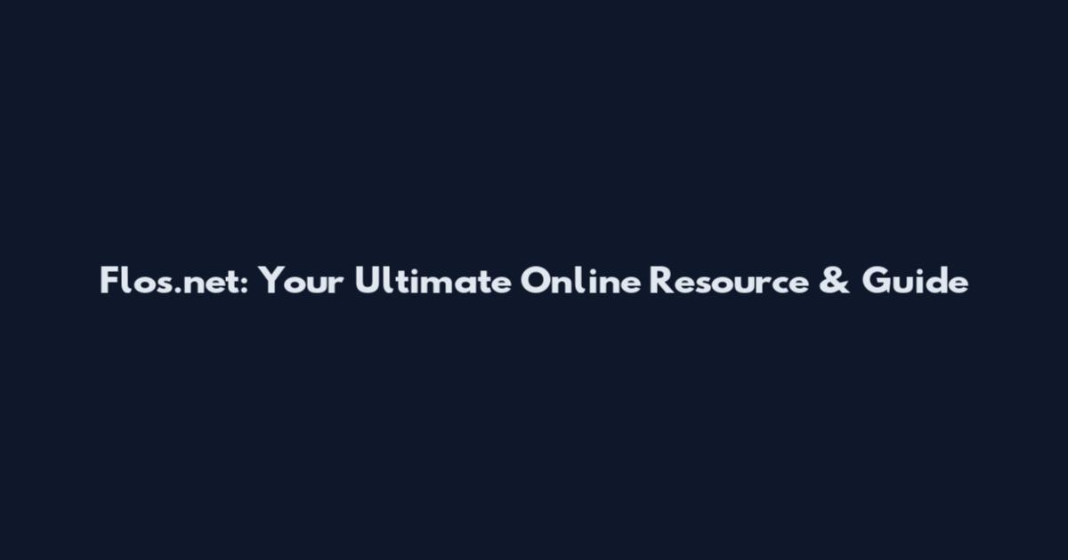 Flos.net: Your Ultimate Online Resource & Guide