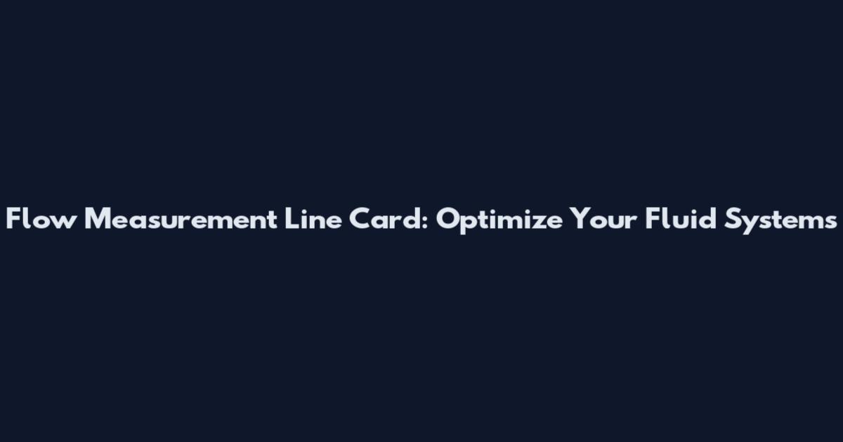 Flow Measurement Line Card: Optimize Your Fluid Systems