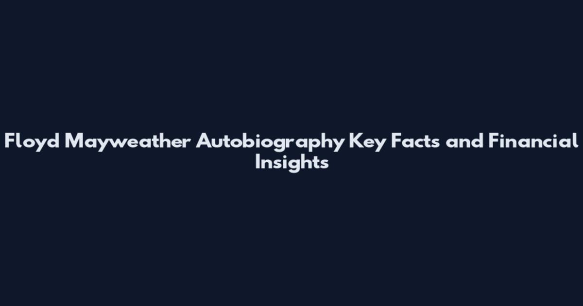 Floyd Mayweather Autobiography Key Facts and Financial Insights
