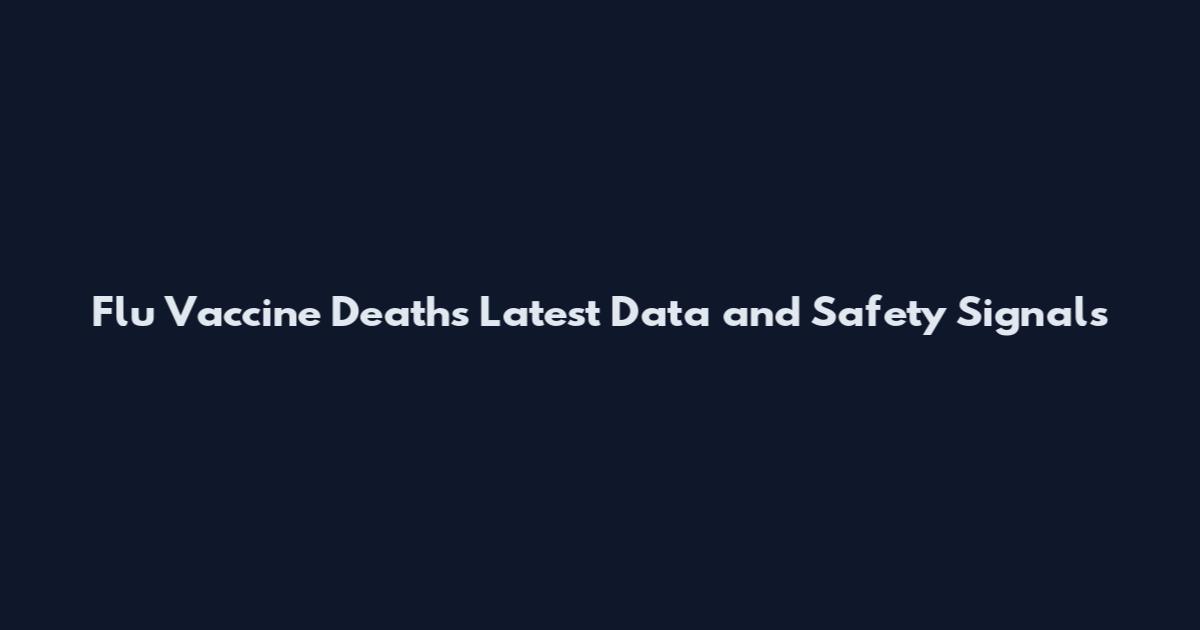 Flu Vaccine Deaths Latest Data and Safety Signals