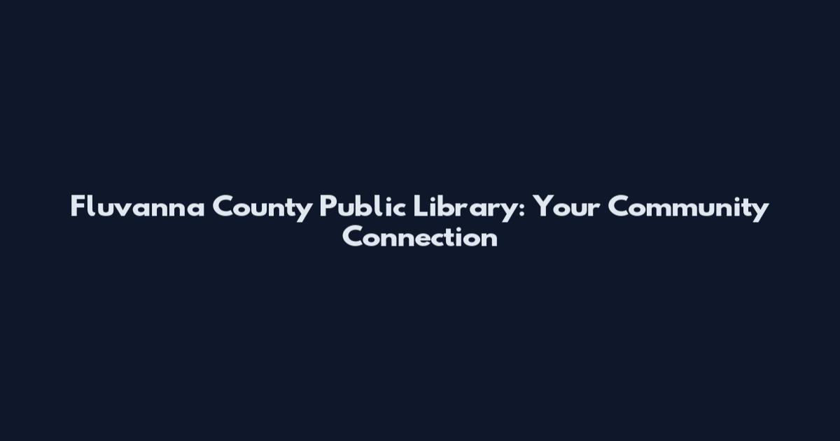 Fluvanna County Public Library: Your Community Connection