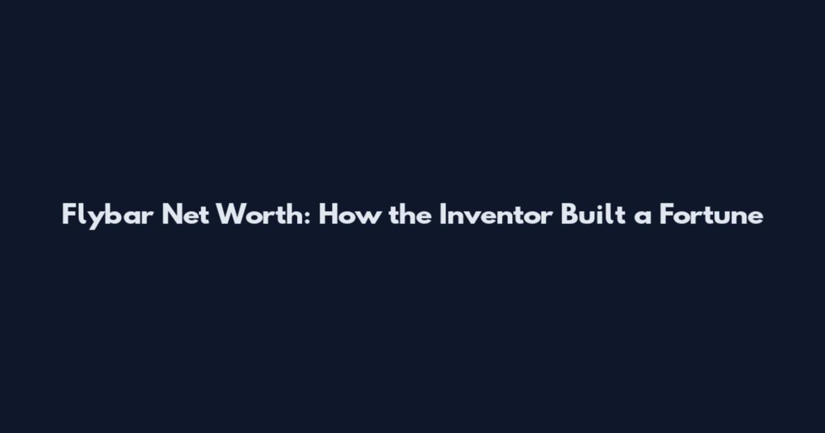 Flybar Net Worth: How the Inventor Built a Fortune