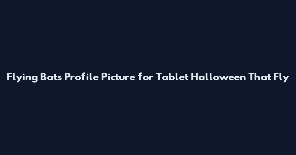Flying Bats Profile Picture for Tablet Halloween That Fly