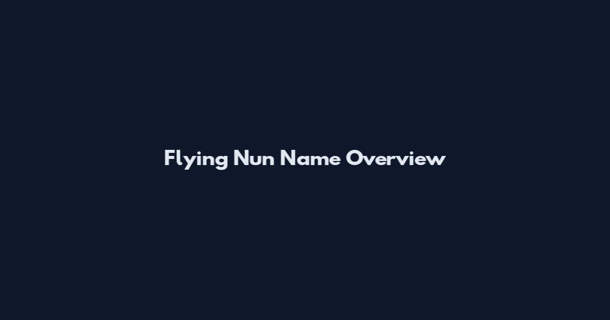 Flying Nun Name Overview