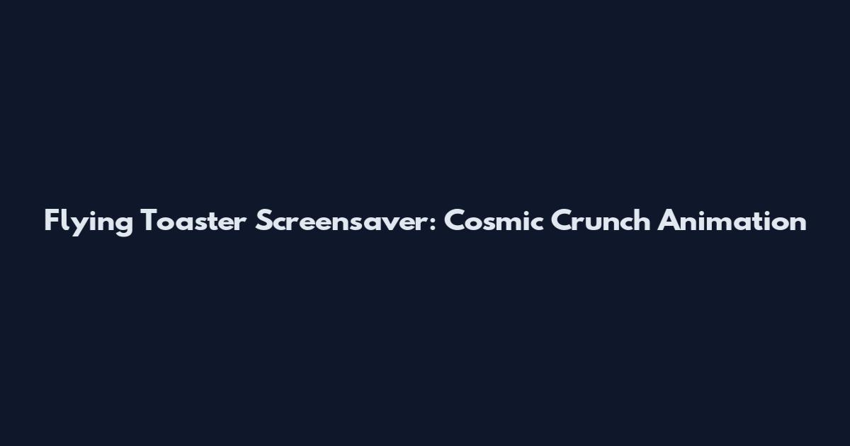 Flying Toaster Screensaver: Cosmic Crunch Animation
