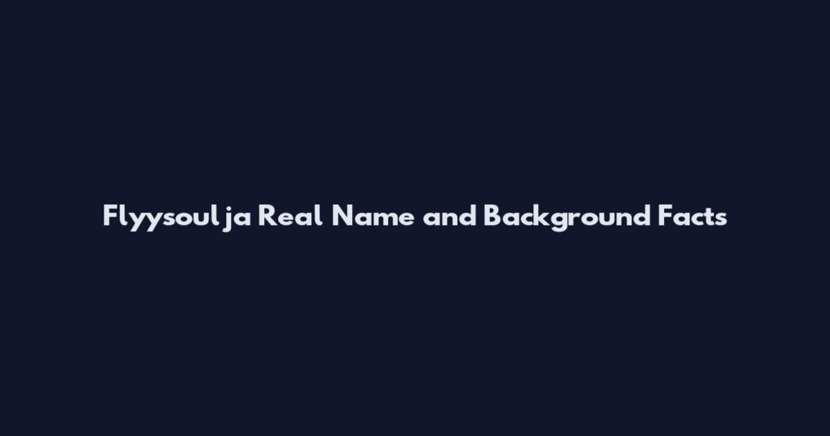 Flyysoulja Real Name and Background Facts
