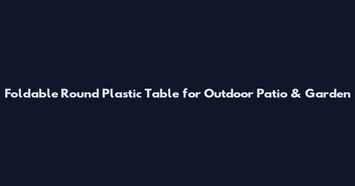 Foldable Round Plastic Table for Outdoor Patio & Garden