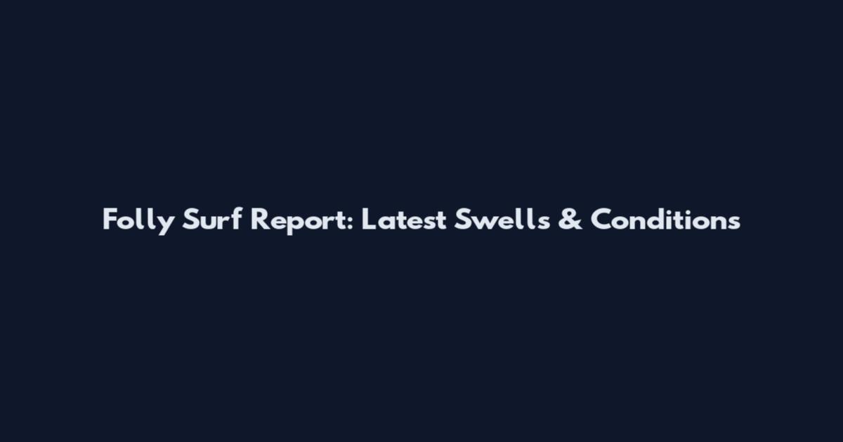 Folly Surf Report: Latest Swells & Conditions