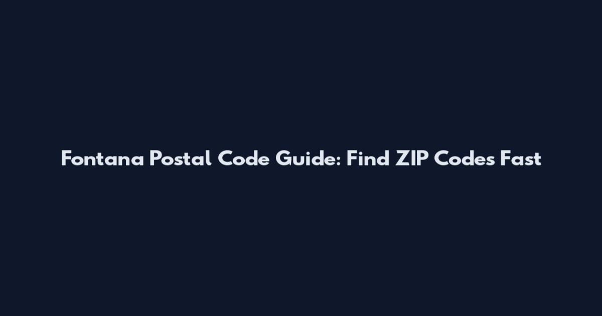 Fontana Postal Code Guide: Find ZIP Codes Fast