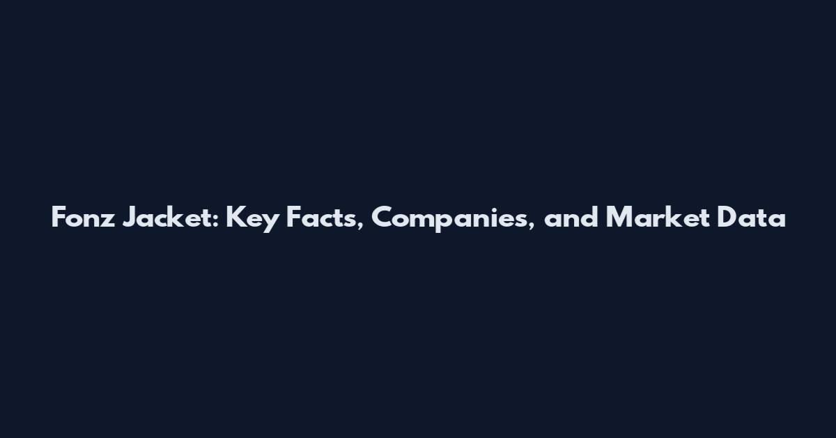 Fonz Jacket: Key Facts, Companies, and Market Data