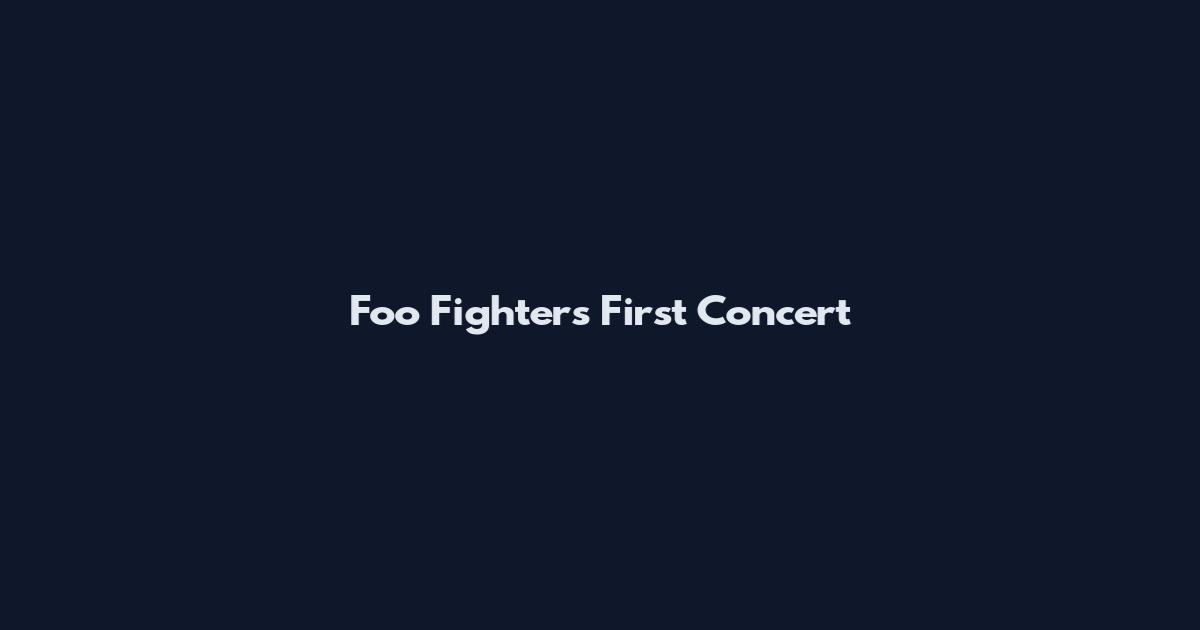 Foo Fighters First Concert