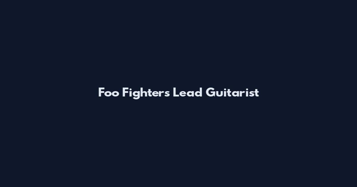 Foo Fighters Lead Guitarist