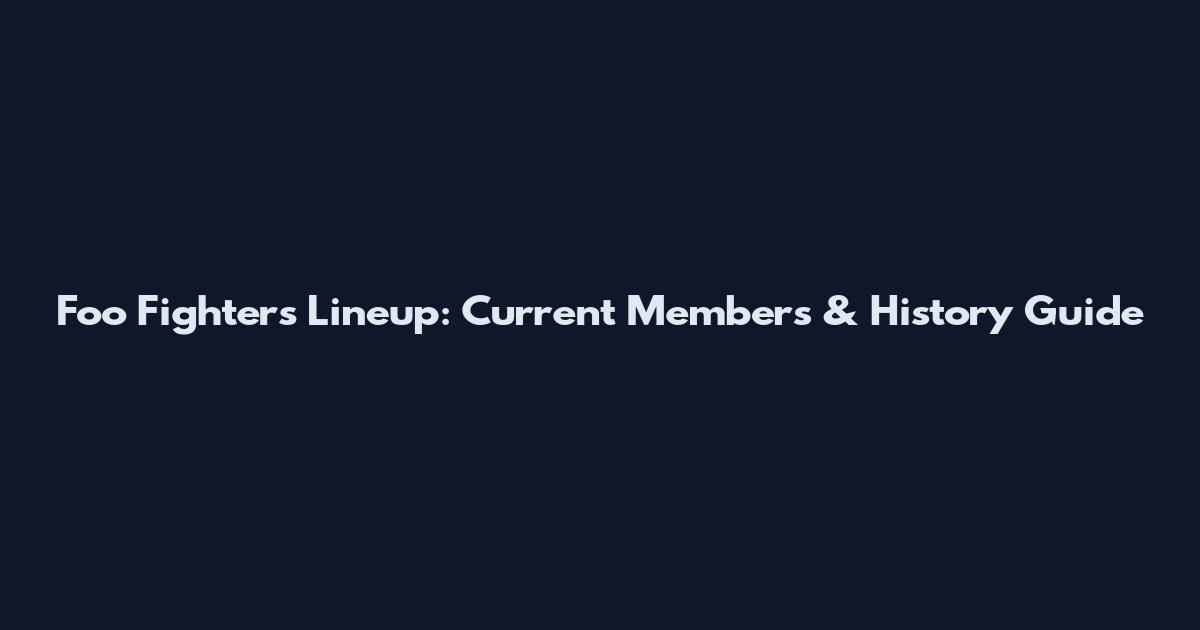 Foo Fighters Lineup: Current Members & History Guide