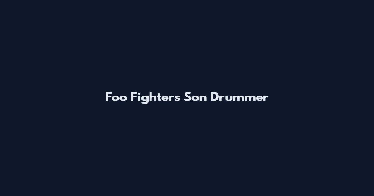 Foo Fighters Son Drummer