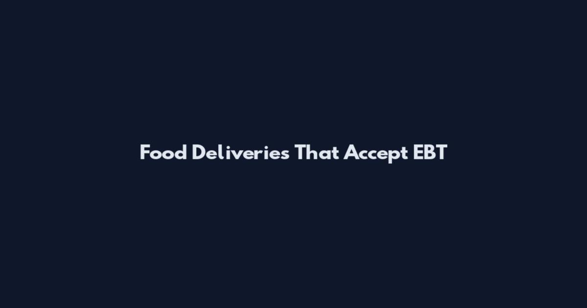 Food Deliveries That Accept EBT