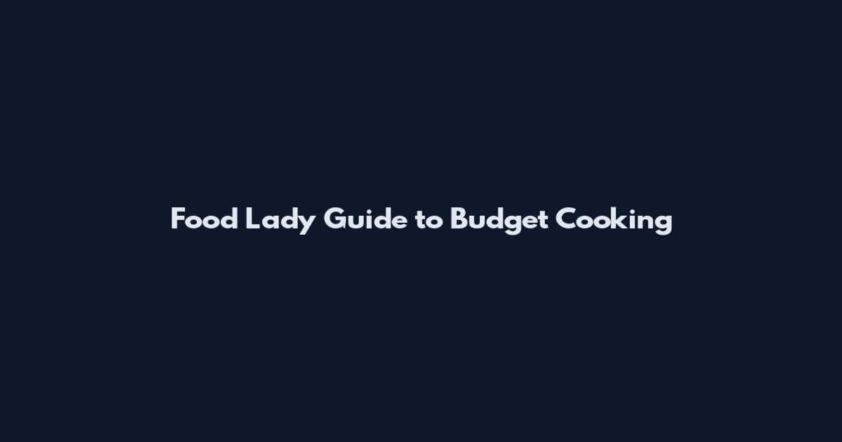 Food Lady Guide to Budget Cooking