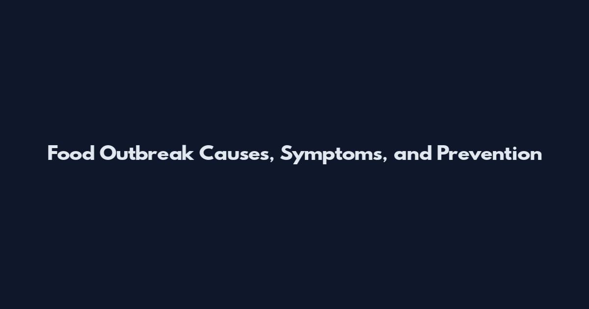 Food Outbreak Causes, Symptoms, and Prevention
