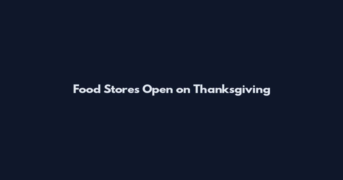 Food Stores Open on Thanksgiving