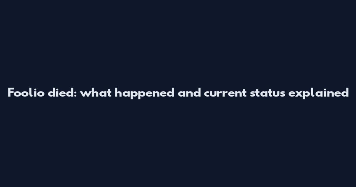 Foolio died: what happened and current status explained