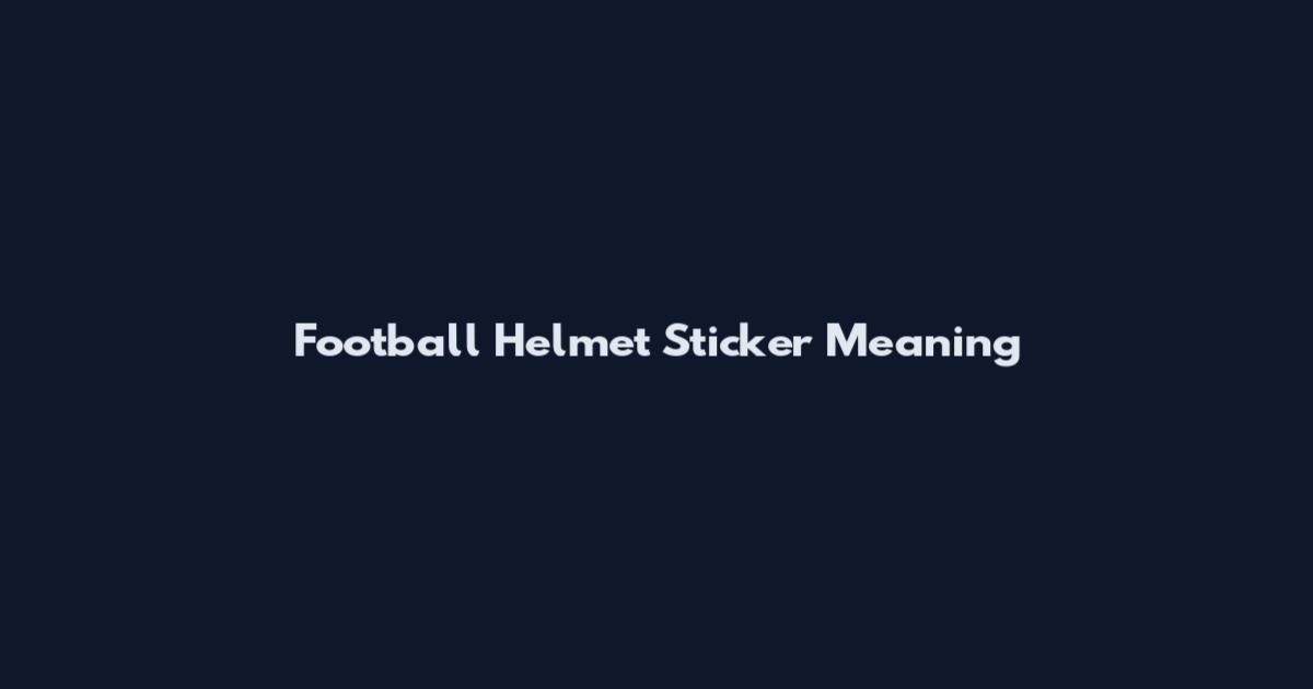 Football Helmet Sticker Meaning