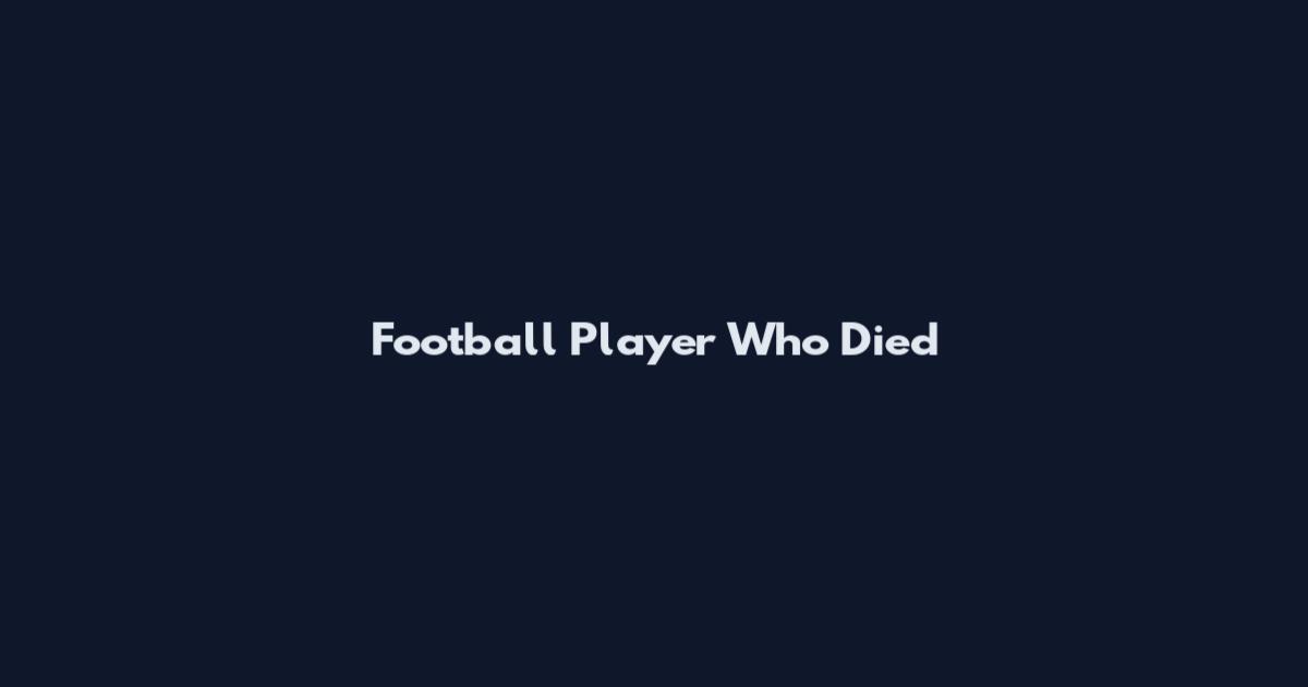 Football Player Who Died