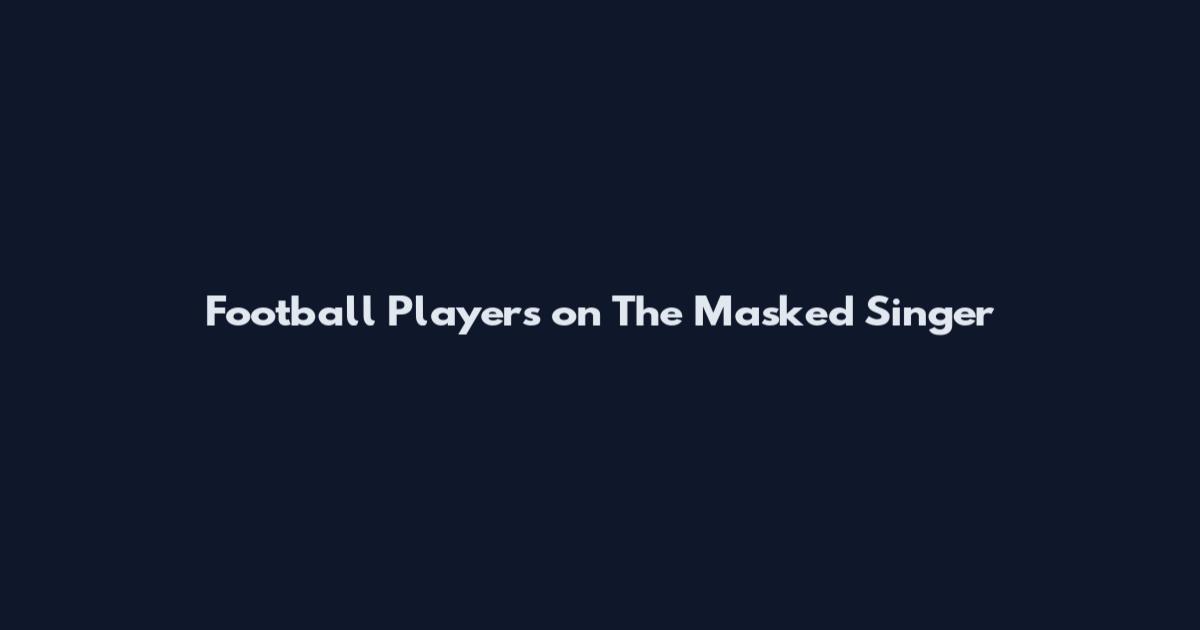 Football Players on The Masked Singer