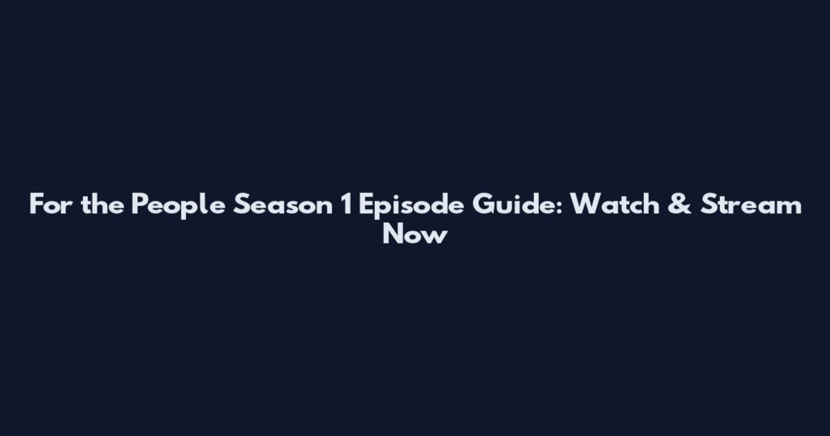 For the People Season 1 Episode Guide: Watch & Stream Now
