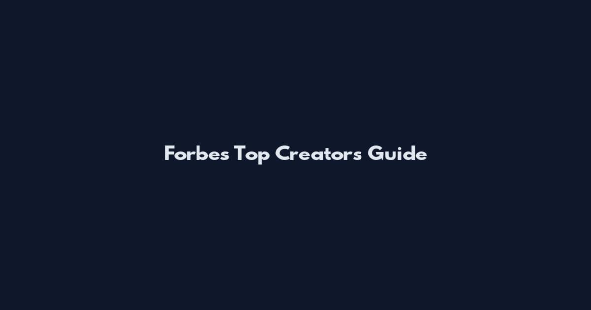 Forbes Top Creators Guide