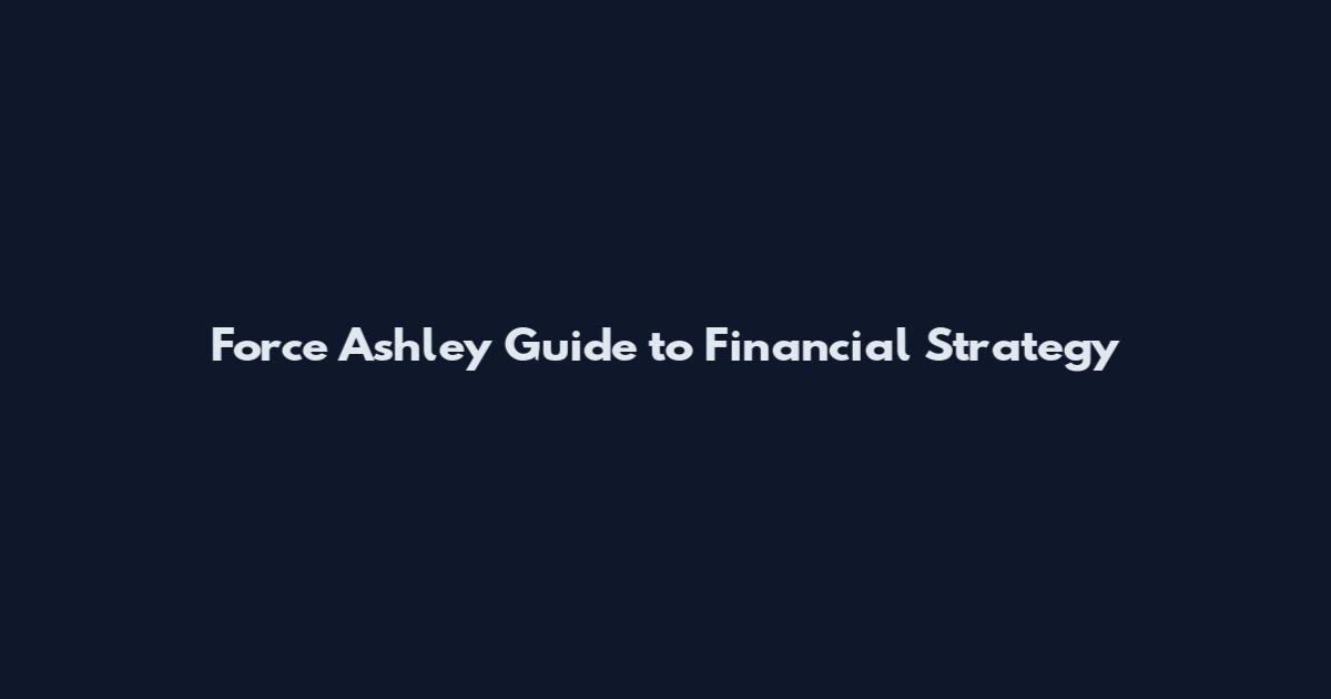 Force Ashley Guide to Financial Strategy