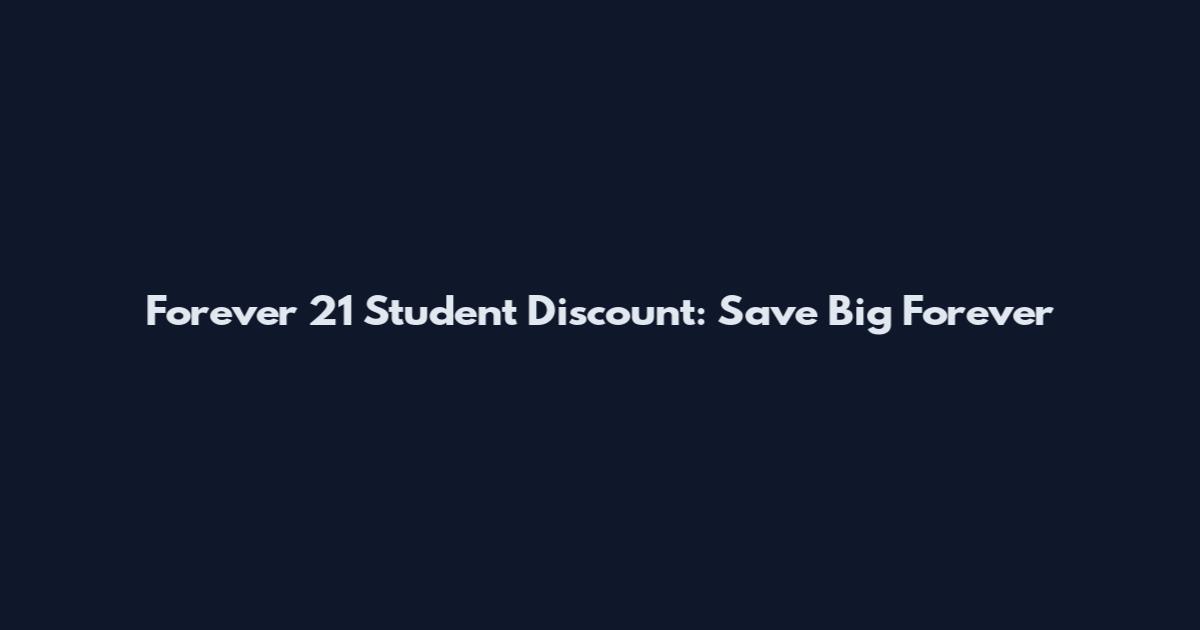 Forever 21 Student Discount: Save Big Forever