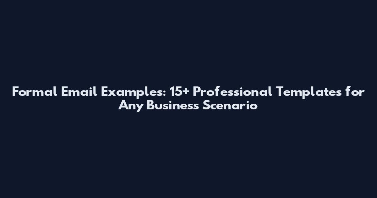 Formal Email Examples: 15+ Professional Templates for Any Business Scenario