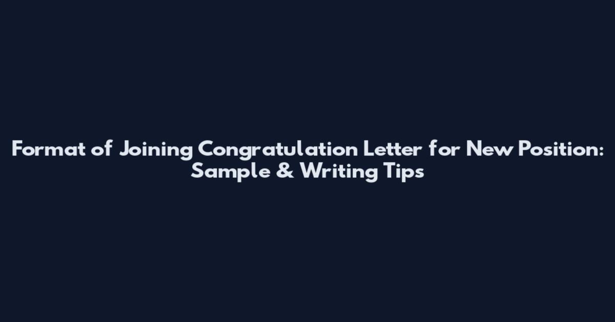 Format of Joining Congratulation Letter for New Position: Sample & Writing Tips