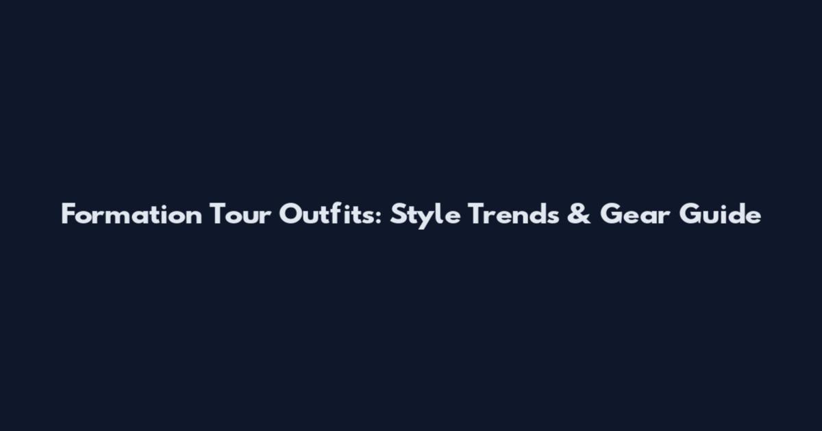 Formation Tour Outfits: Style Trends & Gear Guide