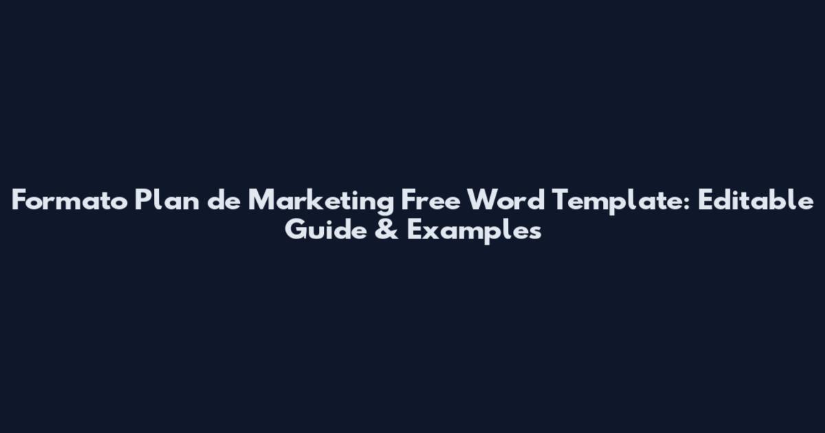 Formato Plan de Marketing Free Word Template: Editable Guide & Examples