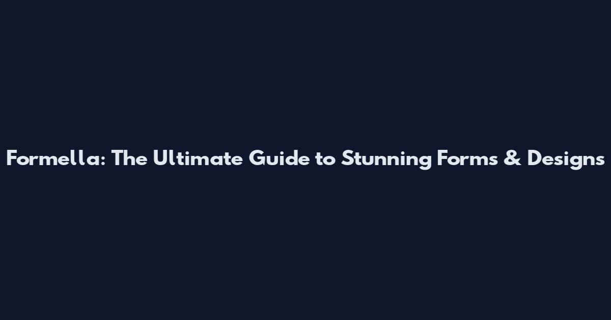 Formella: The Ultimate Guide to Stunning Forms & Designs