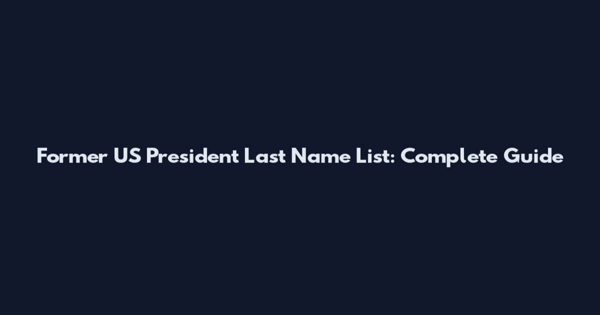 Former US President Last Name List: Complete Guide