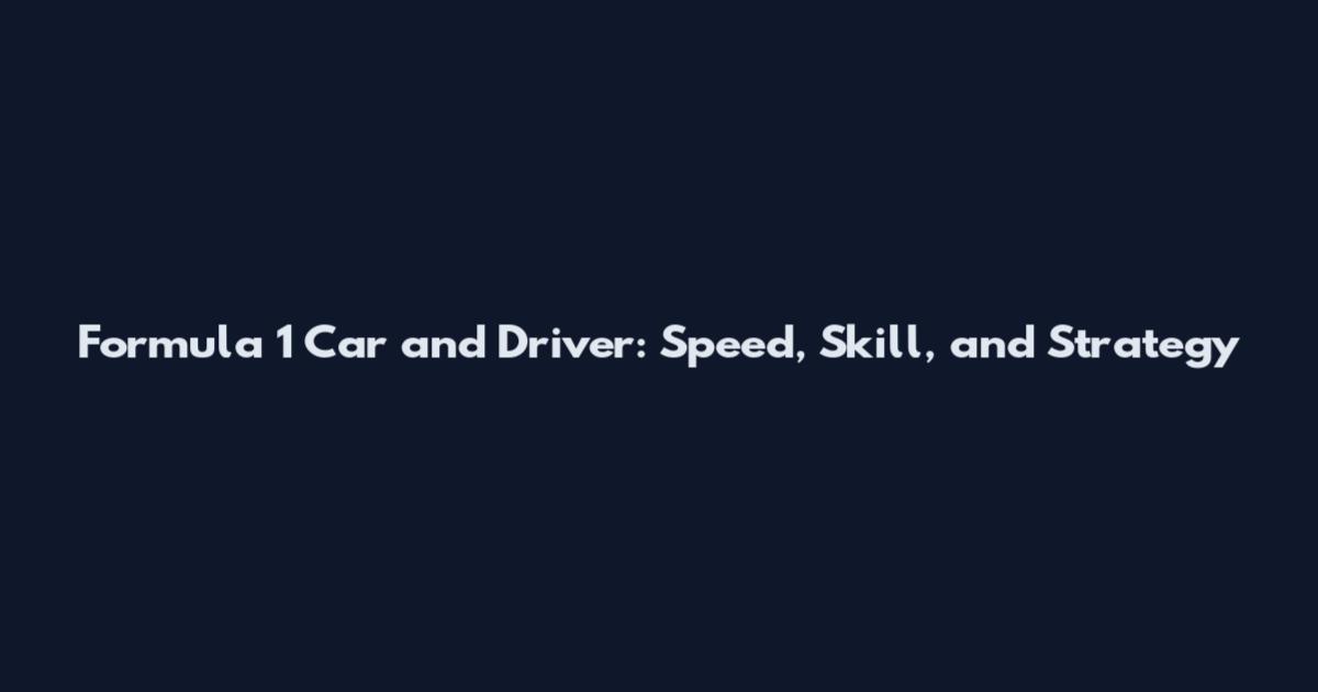 Formula 1 Car and Driver: Speed, Skill, and Strategy
