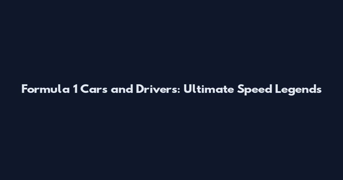 Formula 1 Cars and Drivers: Ultimate Speed Legends