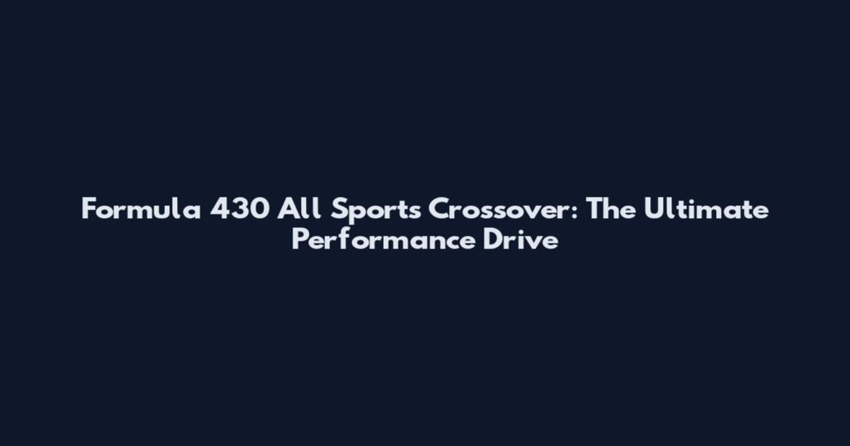 Formula 430 All Sports Crossover: The Ultimate Performance Drive