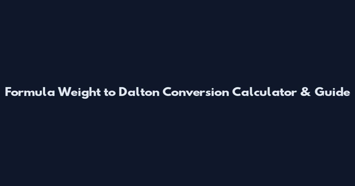 Formula Weight to Dalton Conversion Calculator & Guide
