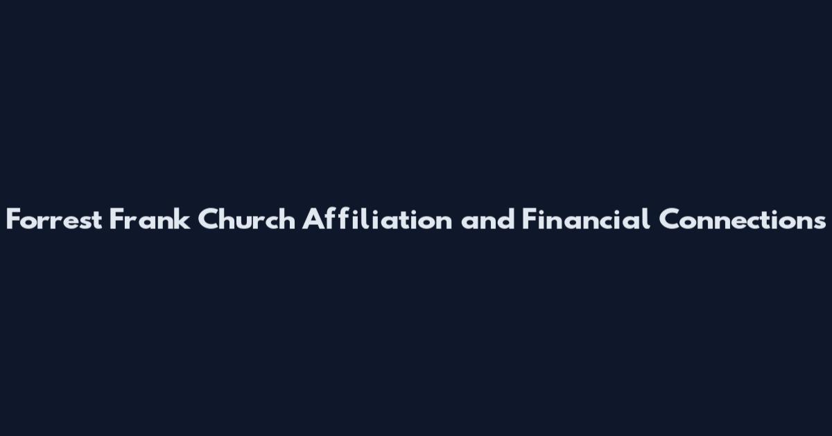 Forrest Frank Church Affiliation and Financial Connections