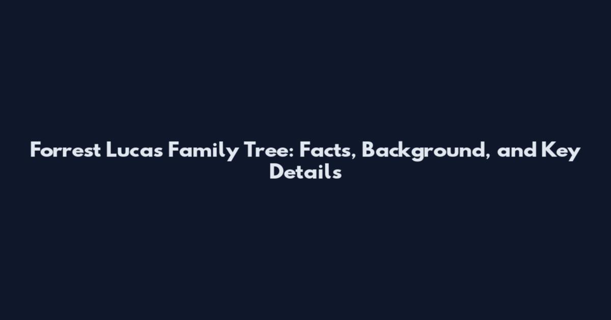Forrest Lucas Family Tree: Facts, Background, and Key Details