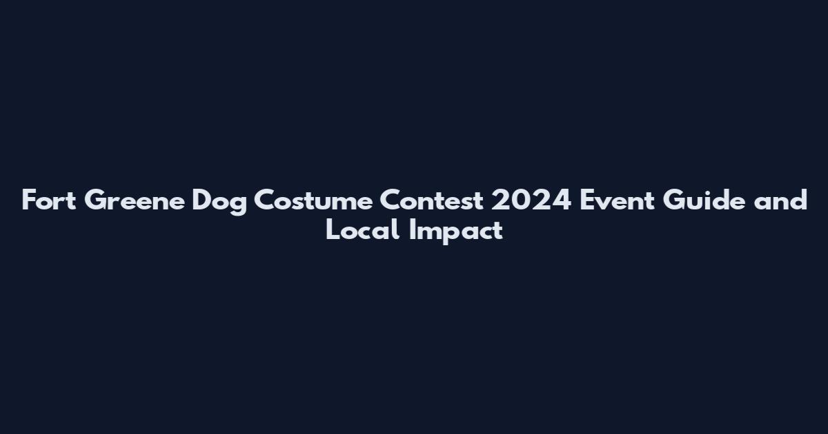 Fort Greene Dog Costume Contest 2024 Event Guide and Local Impact