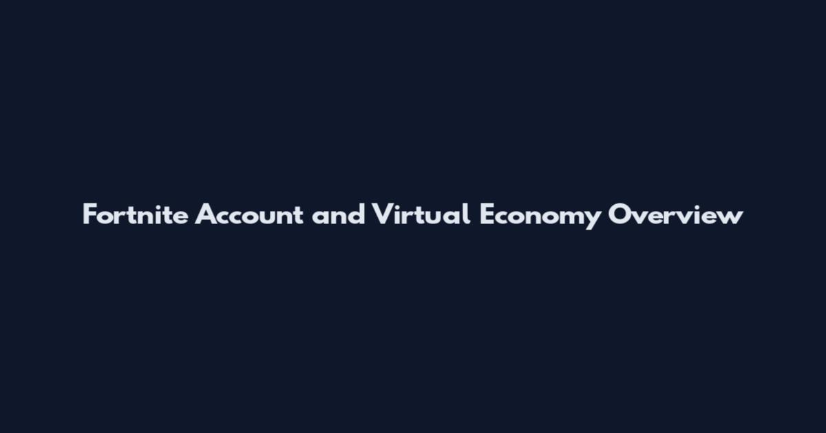 Fortnite Account and Virtual Economy Overview